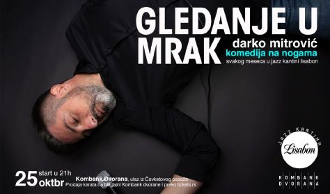 Stand UP Darka Mitrovića - Gledanje u mrak Stand UP Darka Mitrovića - Gledanje u mrak