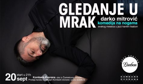 Stand UP Darka Mitrovića - Gledanje u mrak Stand UP Darka Mitrovića - Gledanje u mrak