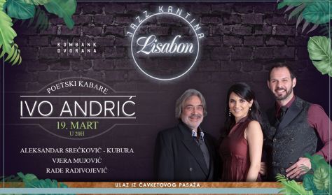 Poetski kabare IVO ANDRIĆ Poetski kabare IVO ANDRIĆ