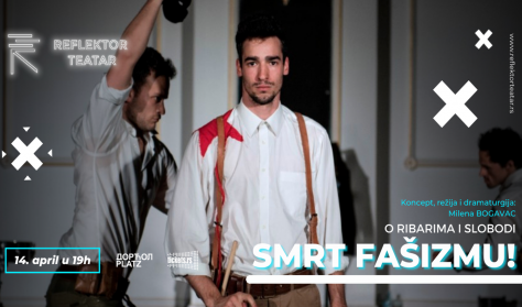 Predstava ,,SMRT FAŠIZMU! O Ribarima i Slobodi" Predstava ,,SMRT FAŠIZMU! O Ribarima i Slobodi"