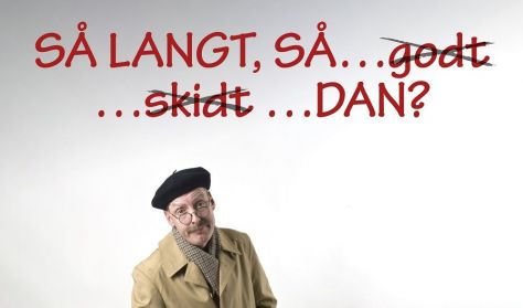 Så langt, så… skidt... godt… dan?